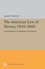 Image for The American law of slavery, 1810-1860  : considerations of humanity and interest