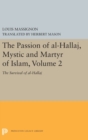 Image for The Passion of Al-Hallaj, Mystic and Martyr of Islam, Volume 2 : The Survival of al-Hallaj
