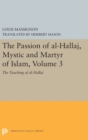 Image for The Passion of Al-Hallaj, Mystic and Martyr of Islam, Volume 3 : The Teaching of al-Hallaj