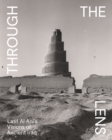 Image for Through the lens  : Latif Al Ani&#39;s visions of ancient Iraq