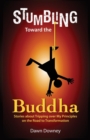 Image for Stumbling Toward the Buddha