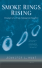 Image for SMOKE RINGS RISING: Triumph of a Drug-Endangered Daughter