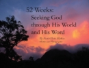 Image for 52 Weeks : Seeking God through His World and His Word