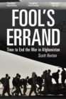 Image for Fool&#39;s Errand: Time to End the War in Afghanistan