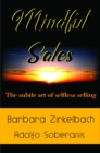 Image for Mindful Sales: The subtle art of selfless selling