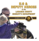 Image for K-9 &amp; Deputy Heroes of the Laramie County Sheriff&#39;s Department