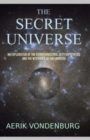 Image for The Secret Universe : An Exploration of the Extraterrestrial Deity Hypothesis and the Mysteries of the Universe