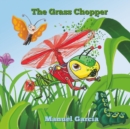 Image for The Grass Chopper : The insect with wings like a helicopter.