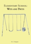 Image for Elementary School : Wits and Twits