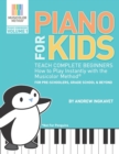 Image for Piano For Kids : Teach complete beginners how to play instantly with the Musicolor Method - for preschoolers, grade schoolers and beyond!