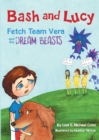 Image for Bash and Lucy Fetch Team Vera and the Dream Beasts