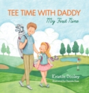 Image for Tee Time With Daddy : My First Nine