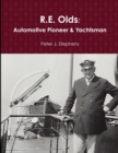 Image for R.E. Olds : Automotive Pioneer &amp; Yachtsman