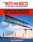 Image for The Nuts and Bolts of Erecting a Contracting Empire Companion Workbook and Owner&#39;s Manual : Your Step-By-Step Guide for Building Success in the Construction, Contracting, and Tradesman Industries