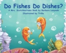 Image for Do FIshes Do Dishes?