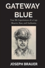 Image for Gateway Blue, True Life Experiences of a Cop, Bizarre, Raw, Authentic