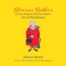 Image for Eleanor Bobbin and the Magical, Merciful, Mighty Art of Kindness