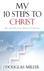 Image for My 10 Steps to Christ : My Journey from Mere Christianity