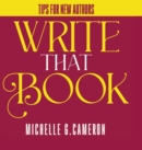 Image for Write That Book : Tips For New Authors