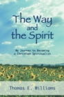 Image for The Way and the Spirit : My Journey to Becoming a Christian Spiritualist
