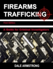 Image for Firearms Trafficking - A Guide for Criminal Investigators