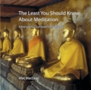Image for The Least You Should Know About Meditation : A Brief and Practical Guide to Mindfulness
