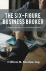 Image for Six-Figure Business Broker: A step-by-step guide to brokering success