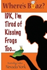 Image for Where&#39;s Boaz? : IDK, I&#39;m Tired of Kissing Frogs Too.