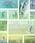 Image for Waterman 2.0 : Optimized Movement For Lifelong, Pain-Free Paddling And Surfing