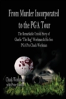 Image for From Murder Incorporated to the PGA Tour : The Remarkable, Untold Story of Charlie &quot;the Bug&quot; Workman &amp; His Son PGA Pro Chuck Workman