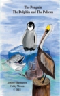 Image for The Penguin, The Dolphin and The Pelican