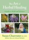 Image for The Art of Herbal Healing : A Guide to Health and Wholeness