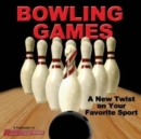 Image for Bowling Games : A New Twist on Your Favorite Sport