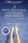 Image for A Non-Swimmer Considers Her Mikvah : On Becoming Jewish After Fifty