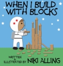 Image for When I Build With Blocks
