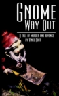Image for Gnome Way Out : A tale of murder and revenge