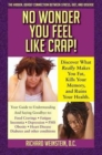 Image for No Wonder You Feel Like Crap! : The hidden, deadly connection between stress, diet, and disease