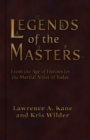 Image for Legends of the Masters : From the Age of Heroes for the Martial Artist of Today