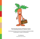 Image for The Amazing Journey of Clarence Carrot : A New Educational Program to Promote Taste Development and Healthy Food Habits