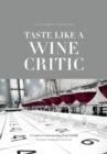 Image for Taste Like a Wine Critic