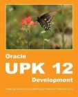 Image for Oracle UPK 12 Development : Create high-quality training material using Oracle User Productivity Kit 12