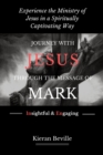 Image for Journey with Jesus Through the Message of Mark : Experience the Ministry of Jesus in a Spiritually Captivating Way
