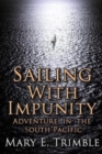 Image for Sailing with Impunity : Adventure in the South Pacific