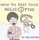 Image for How to Keep Your Helicopter