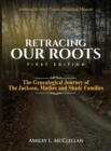 Image for Retracing Our Roots : The Genealogical Journey of the Jackson, Mathes &amp; Shade Families
