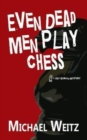 Image for Even Dead Men Play Chess