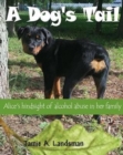 Image for A Dog&#39;s Tail : Alice&#39;s Hindsight of Alcohol Abuse in Her Family