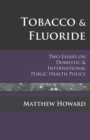 Image for Tobacco and Fluoride : Two Essays on Domestic and International Public Health Policy