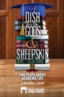 Image for A Dish for the Gods &amp; Sheepskin : Two Plays About Academic Life