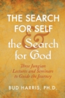 Image for The Search for Self and the Search for God : Three Jungian Lectures and Seminars to Guide the Journey